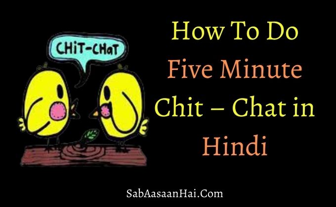 How To Do Five Minute Chit – Chat